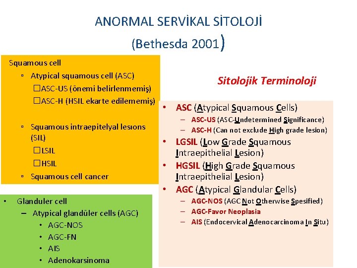 ANORMAL SERVİKAL SİTOLOJİ (Bethesda 2001) Squamous cell ▫ Atypical squamous cell (ASC) �ASC-US (önemi