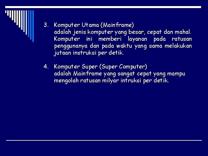 3. Komputer Utama (Mainframe) adalah jenis komputer yang besar, cepat dan mahal. Komputer ini