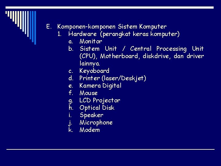 E. Komponen-komponen Sistem Komputer 1. Hardware (perangkat keras komputer) a. Monitor b. Sistem Unit