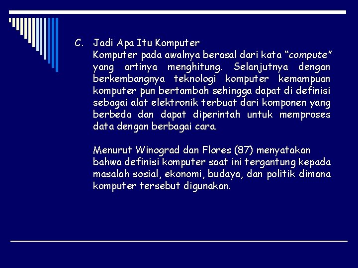 C. Jadi Apa Itu Komputer pada awalnya berasal dari kata “compute” yang artinya menghitung.