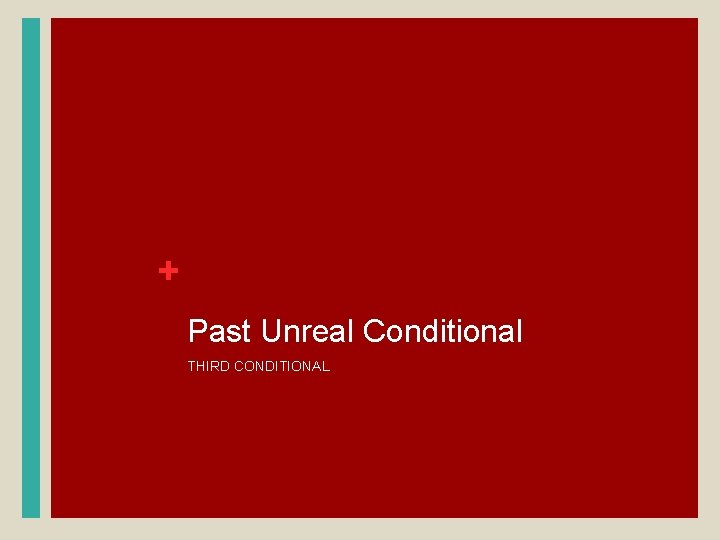 + Past Unreal Conditional THIRD CONDITIONAL 