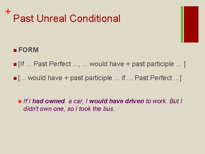 + Past Unreal Conditional n FORM n [If . . . Past Perfect. .