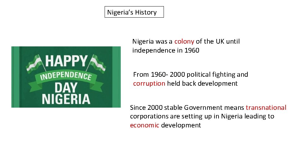 Nigeria’s History Nigeria was a colony of the UK until independence in 1960 From