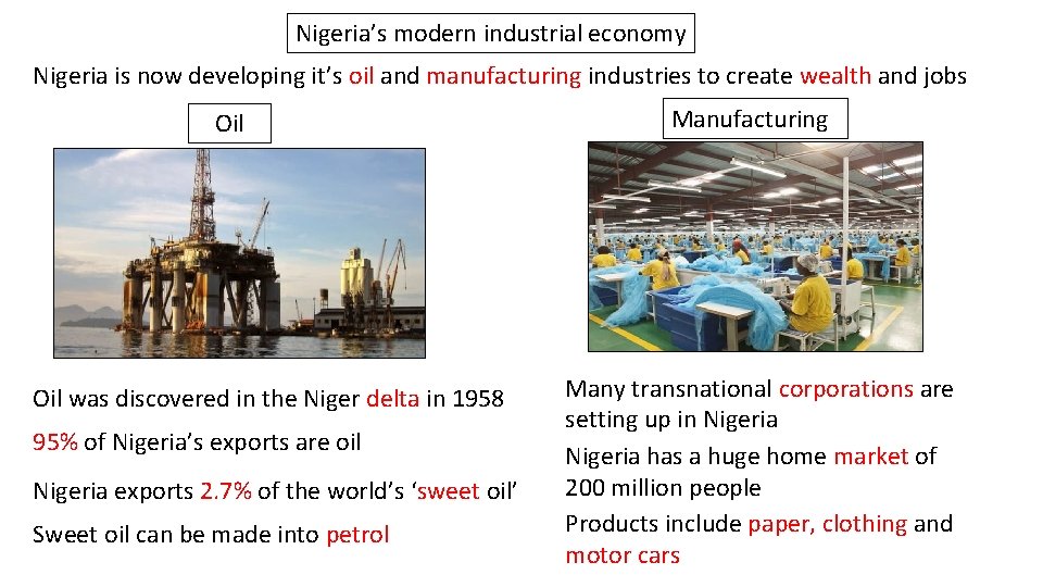 Nigeria’s modern industrial economy Nigeria is now developing it’s oil and manufacturing industries to