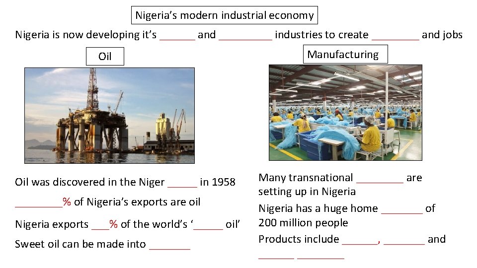 Nigeria’s modern industrial economy Nigeria is now developing it’s ______ and _____ industries to