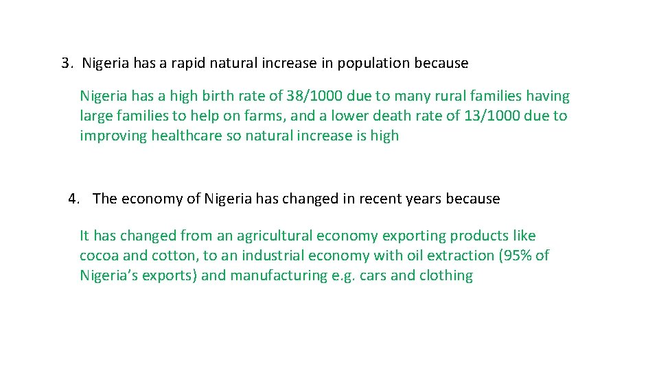 3. Nigeria has a rapid natural increase in population because Nigeria has a high