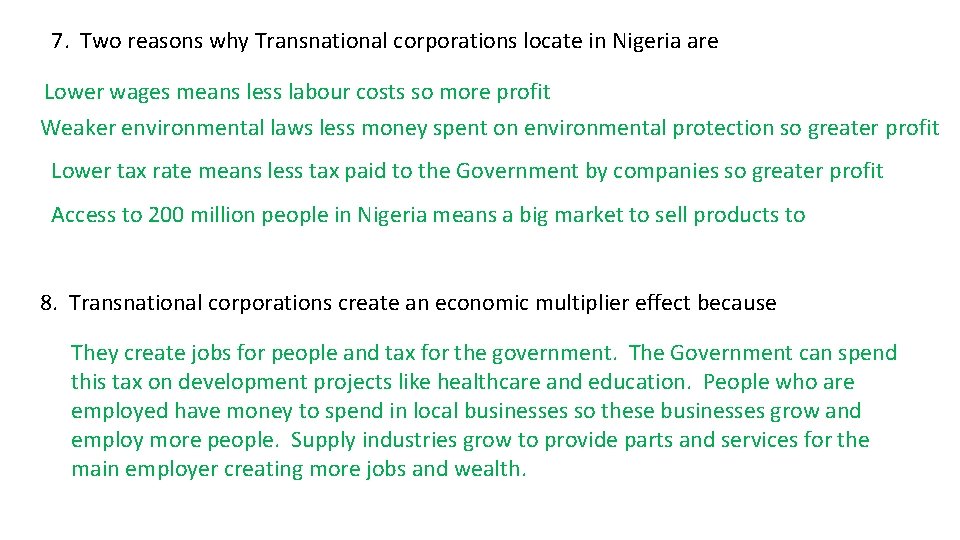 7. Two reasons why Transnational corporations locate in Nigeria are Lower wages means less