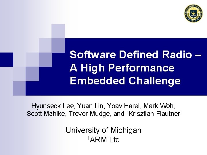 Software Defined Radio – A High Performance Embedded Challenge Hyunseok Lee, Yuan Lin, Yoav