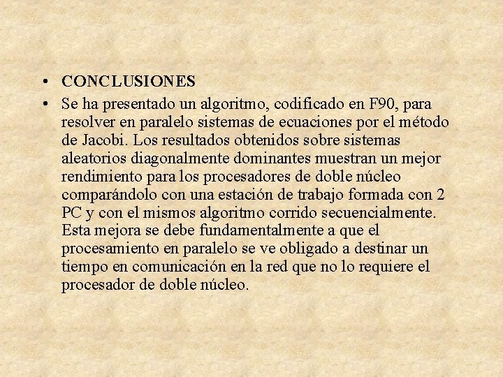  • CONCLUSIONES • Se ha presentado un algoritmo, codificado en F 90, para