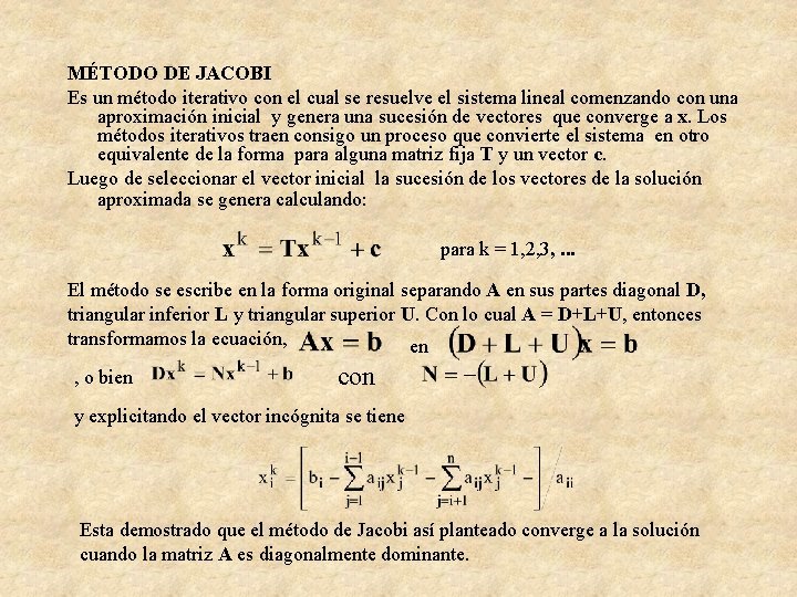MÉTODO DE JACOBI Es un método iterativo con el cual se resuelve el sistema