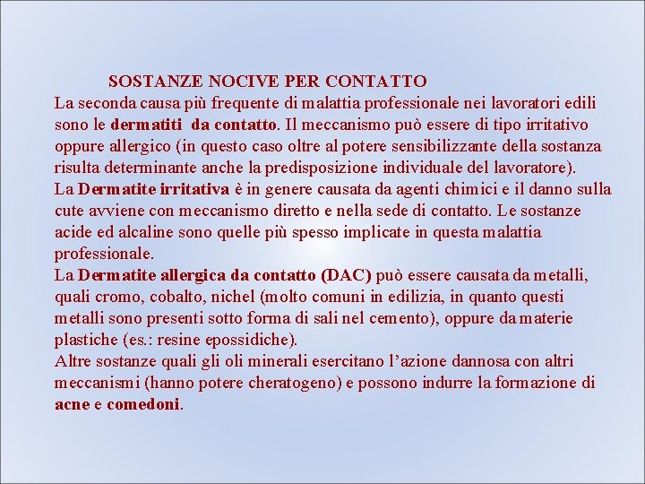 SOSTANZE NOCIVE PER CONTATTO La seconda causa più frequente di malattia professionale nei lavoratori