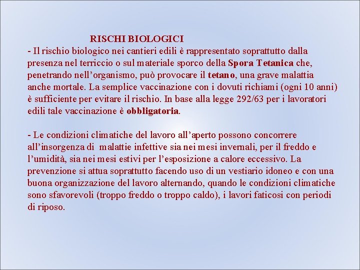 RISCHI BIOLOGICI - Il rischio biologico nei cantieri edili è rappresentato soprattutto dalla presenza