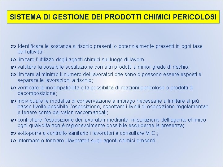 SISTEMA DI GESTIONE DEI PRODOTTI CHIMICI PERICOLOSI Identificare le sostanze a rischio presenti o