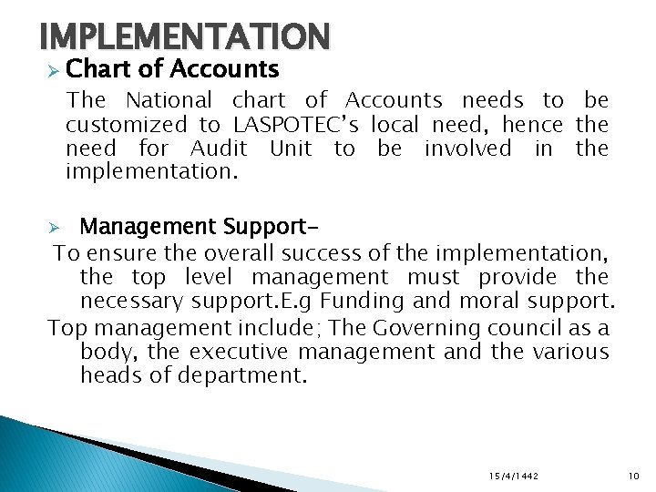 IMPLEMENTATION Ø Chart of Accounts The National chart of Accounts needs to be customized