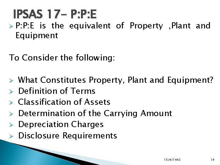 IPSAS 17 - P: P: E Ø P: P: E is the equivalent of