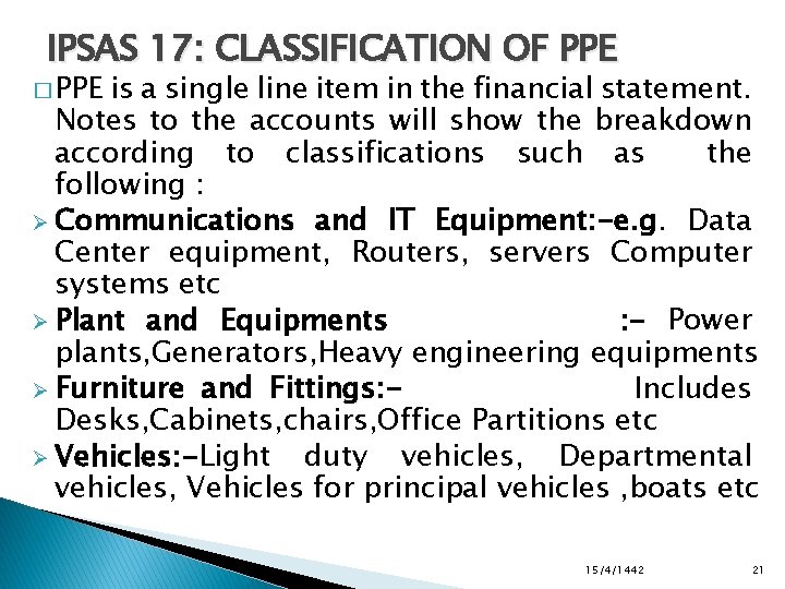 IPSAS 17: CLASSIFICATION OF PPE � PPE is a single line item in the
