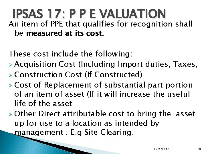 IPSAS 17: P P E VALUATION An item of PPE that qualifies for recognition