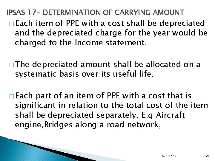 IPSAS 17 - DETERMINATION OF CARRYING AMOUNT � Each item of PPE with a