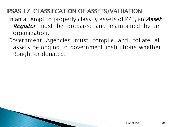 IPSAS 17: CLASSIFCATION OF ASSETS/VALUATION In an attempt to properly classify assets of PPE,