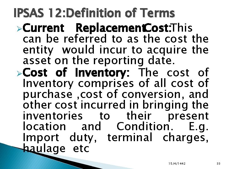 IPSAS 12: Definition of Terms ØCurrent Replacement. Cost: This can be referred to as