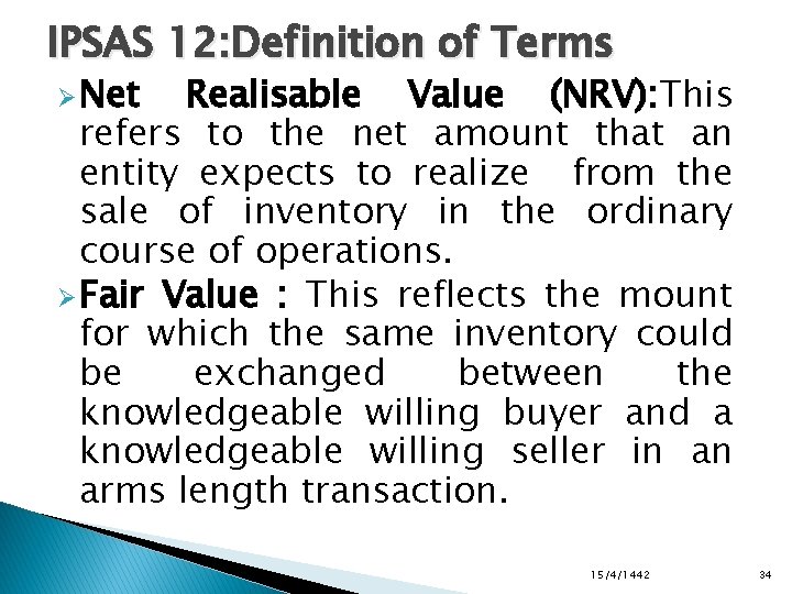 IPSAS 12: Definition of Terms Ø Net Realisable Value (NRV): This refers to the
