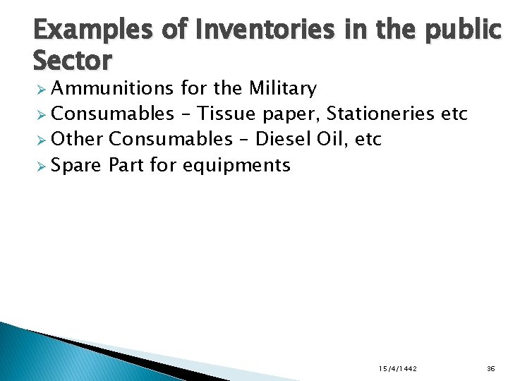 Examples of Inventories in the public Sector Ø Ammunitions for the Military Ø Consumables