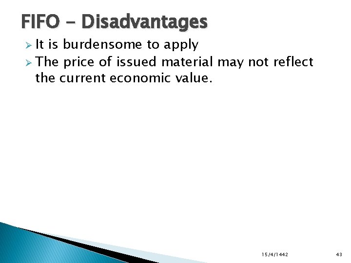 FIFO - Disadvantages Ø It is burdensome to apply Ø The price of issued