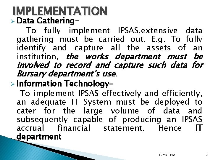 IMPLEMENTATION Ø Data Gathering. To fully implement IPSAS, extensive data gathering must be carried