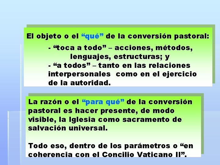 El objeto o el “qué” de la conversión pastoral: - “toca a todo” –