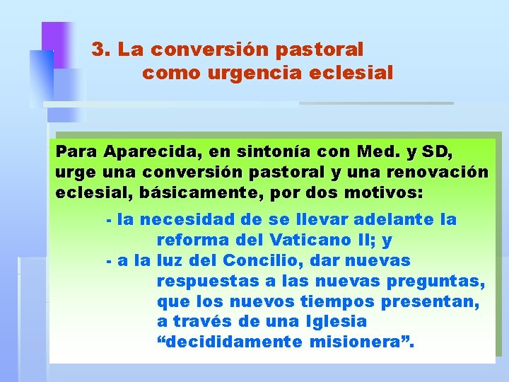 3. La conversión pastoral como urgencia eclesial Para Aparecida, en sintonía con Med. y