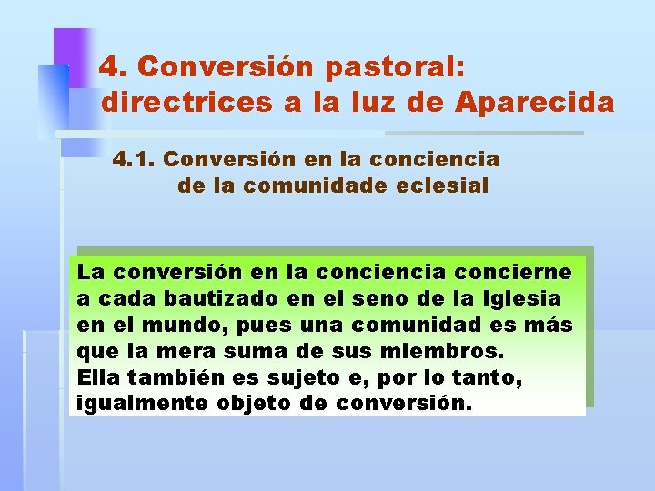 4. Conversión pastoral: directrices a la luz de Aparecida 4. 1. Conversión en la