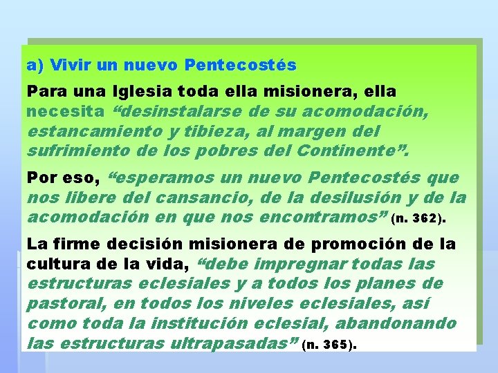 a) Vivir un nuevo Pentecostés Para una Iglesia toda ella misionera, ella necesita “desinstalarse