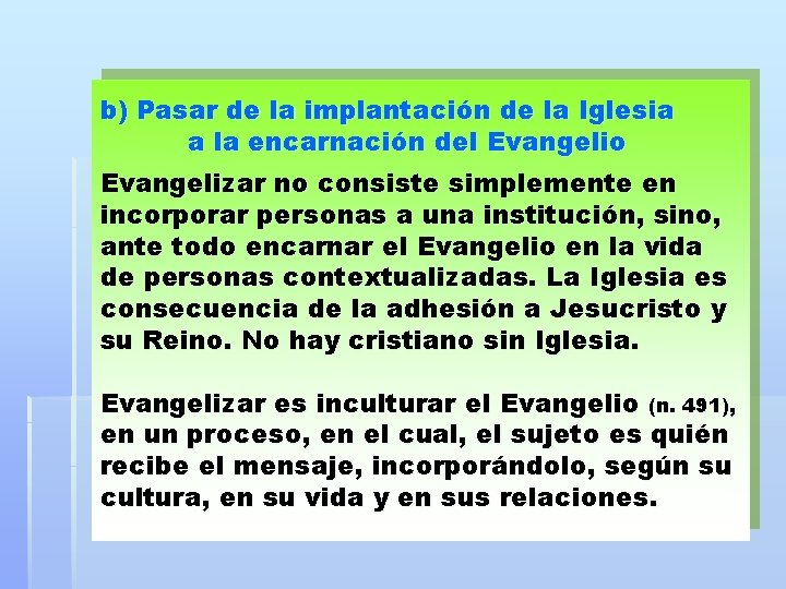 b) Pasar de la implantación de la Iglesia a la encarnación del Evangelio Evangelizar