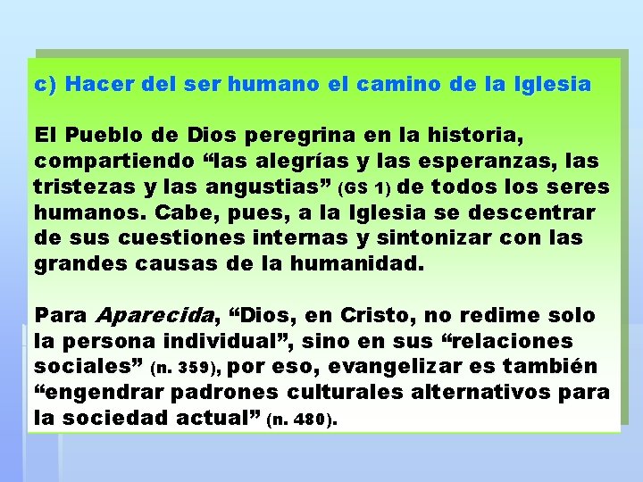 c) Hacer del ser humano el camino de la Iglesia El Pueblo de Dios