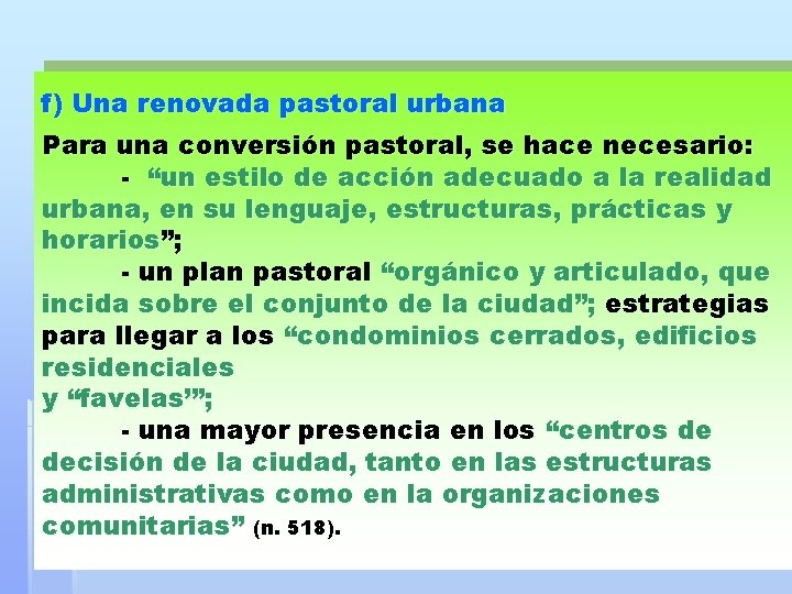 f) Una renovada pastoral urbana Para una conversión pastoral, se hace necesario: - “un