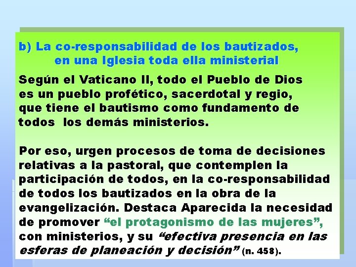 b) La co-responsabilidad de los bautizados, en una Iglesia toda ella ministerial Según el