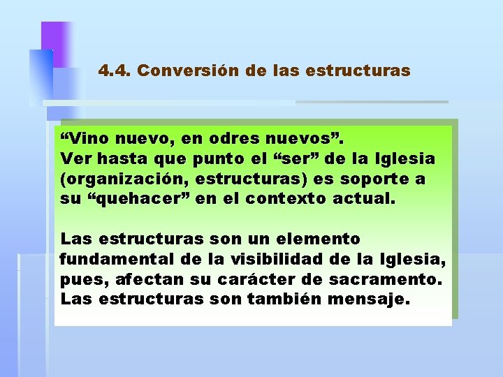 4. 4. Conversión de las estructuras “Vino nuevo, en odres nuevos”. Ver hasta que