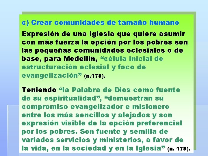 c) Crear comunidades de tamaño humano Expresión de una Iglesia que quiere asumir con