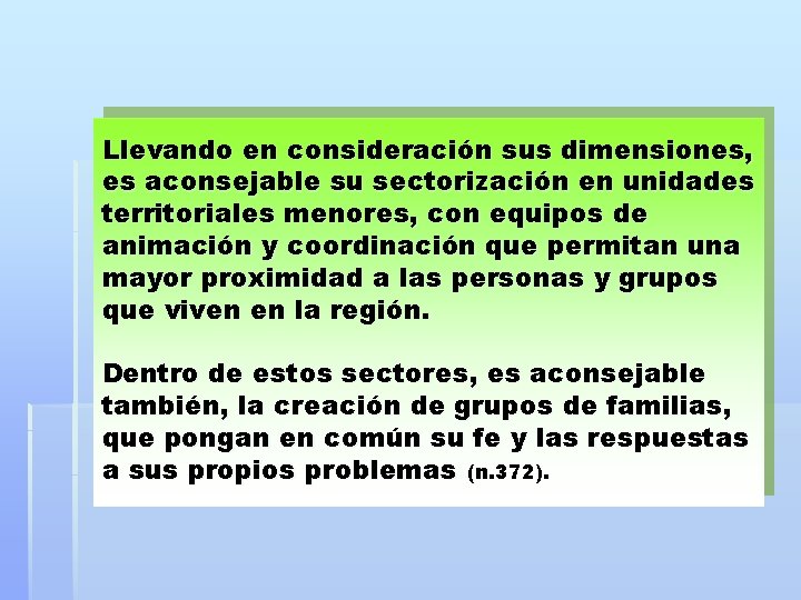 Llevando en consideración sus dimensiones, es aconsejable su sectorización en unidades territoriales menores, con