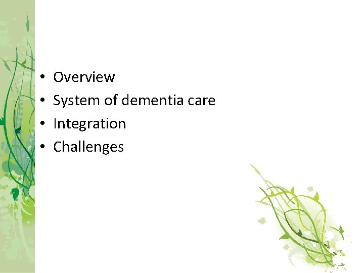  • • Overview System of dementia care Integration Challenges 