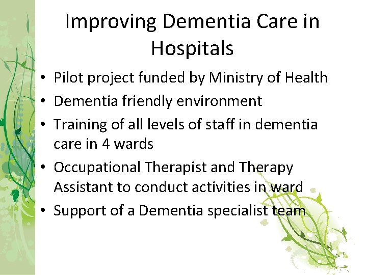 Improving Dementia Care in Hospitals • Pilot project funded by Ministry of Health •