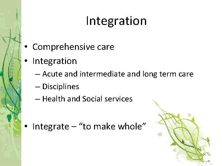 Integration • Comprehensive care • Integration – Acute and intermediate and long term care