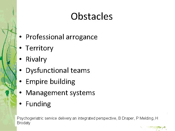 Obstacles • • Professional arrogance Territory Rivalry Dysfunctional teams Empire building Management systems Funding