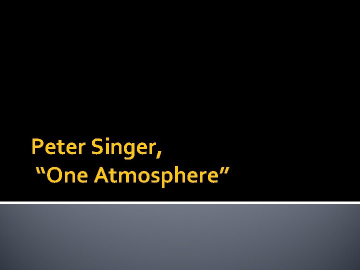 Peter Singer, “One Atmosphere” 