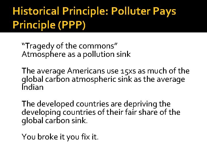 Historical Principle: Polluter Pays Principle (PPP) “Tragedy of the commons” Atmosphere as a pollution