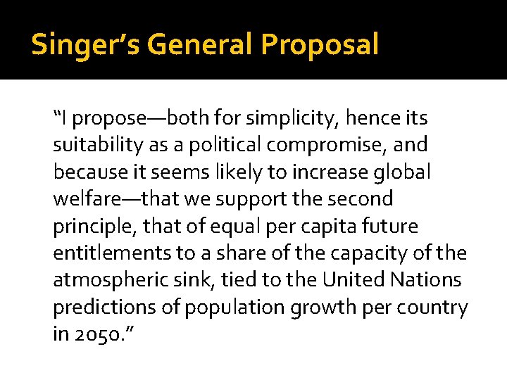 Singer’s General Proposal “I propose—both for simplicity, hence its suitability as a political compromise,