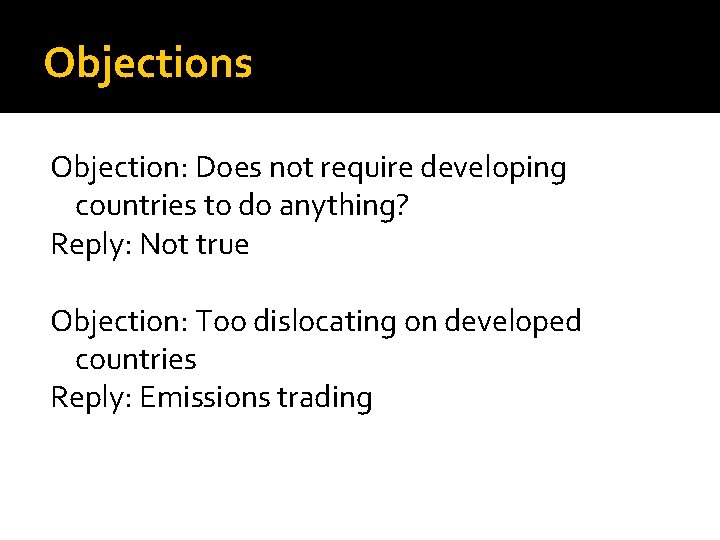 Objections Objection: Does not require developing countries to do anything? Reply: Not true Objection: