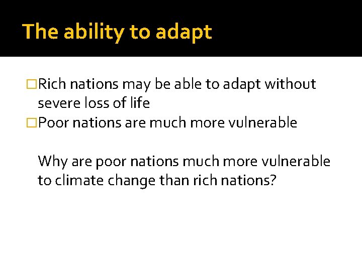 The ability to adapt �Rich nations may be able to adapt without severe loss