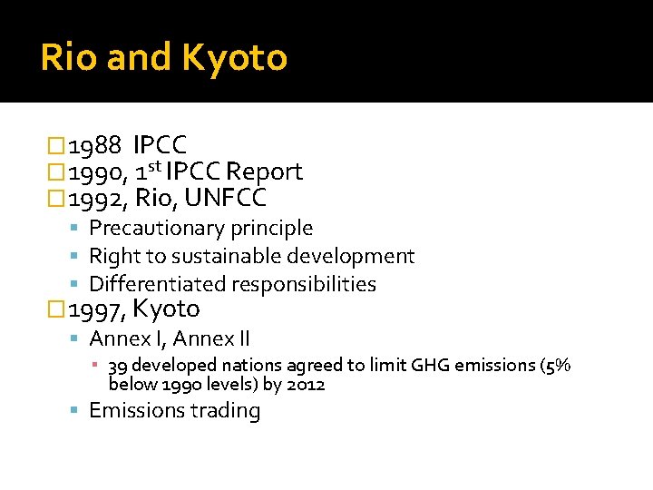 Rio and Kyoto � 1988 IPCC � 1990, 1 st IPCC Report � 1992,