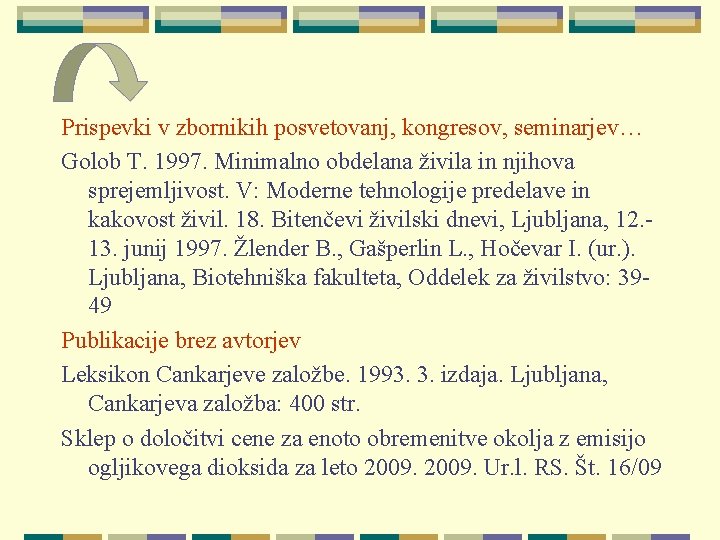 Prispevki v zbornikih posvetovanj, kongresov, seminarjev… Golob T. 1997. Minimalno obdelana živila in njihova